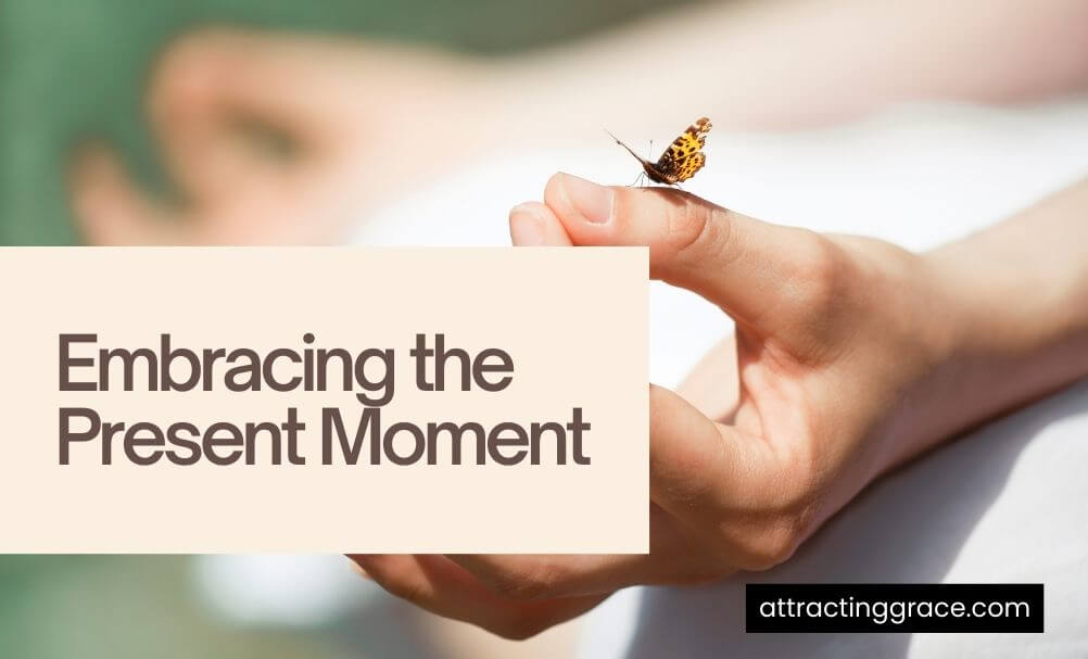 Embracing the Present Moment