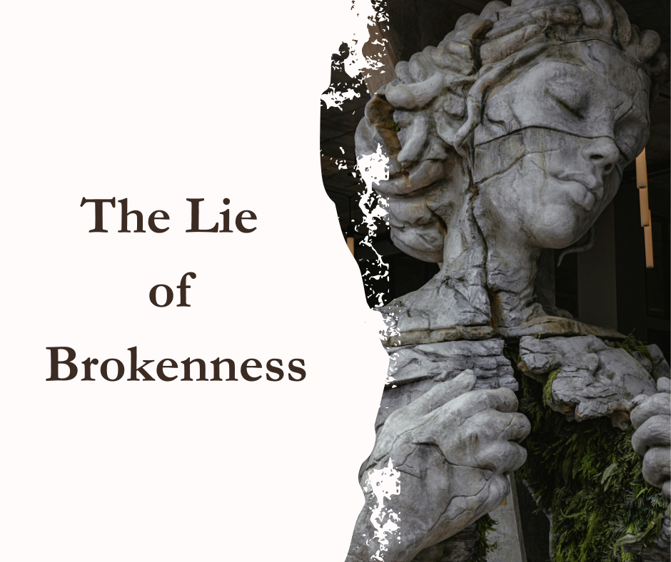 The Lie of Brokenness
